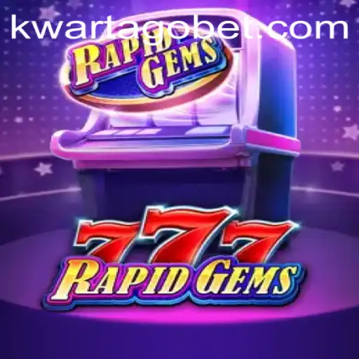 Discover the Exciting World of RapidGems777 with KWARTAGO